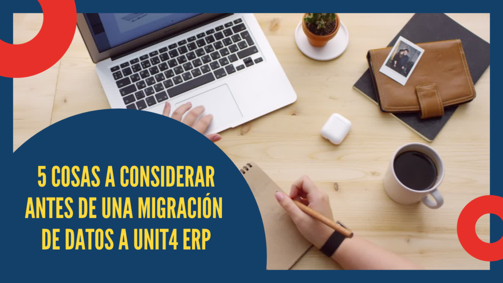 5 Things to Consider before a Data Migration to Unit4 ERP